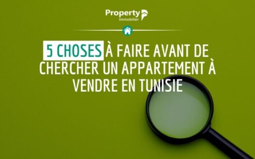 5 choses à faire avant de chercher un appartement à vendre en Tunisie