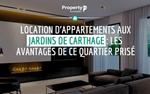 Location d’appartements aux Jardins de Carthage : Les avantages de ce quartier prisé